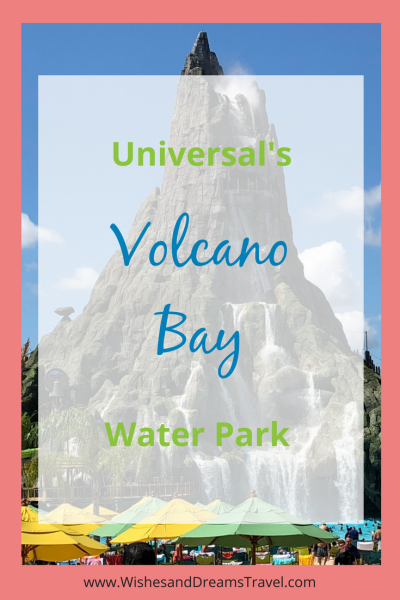 Universal's Volcano Bay Water Park | Wishes & Dreams Travel