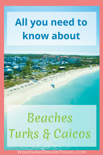 All You Need to Know About Beaches Turks & Caicos | Wishes & Dreams Travel